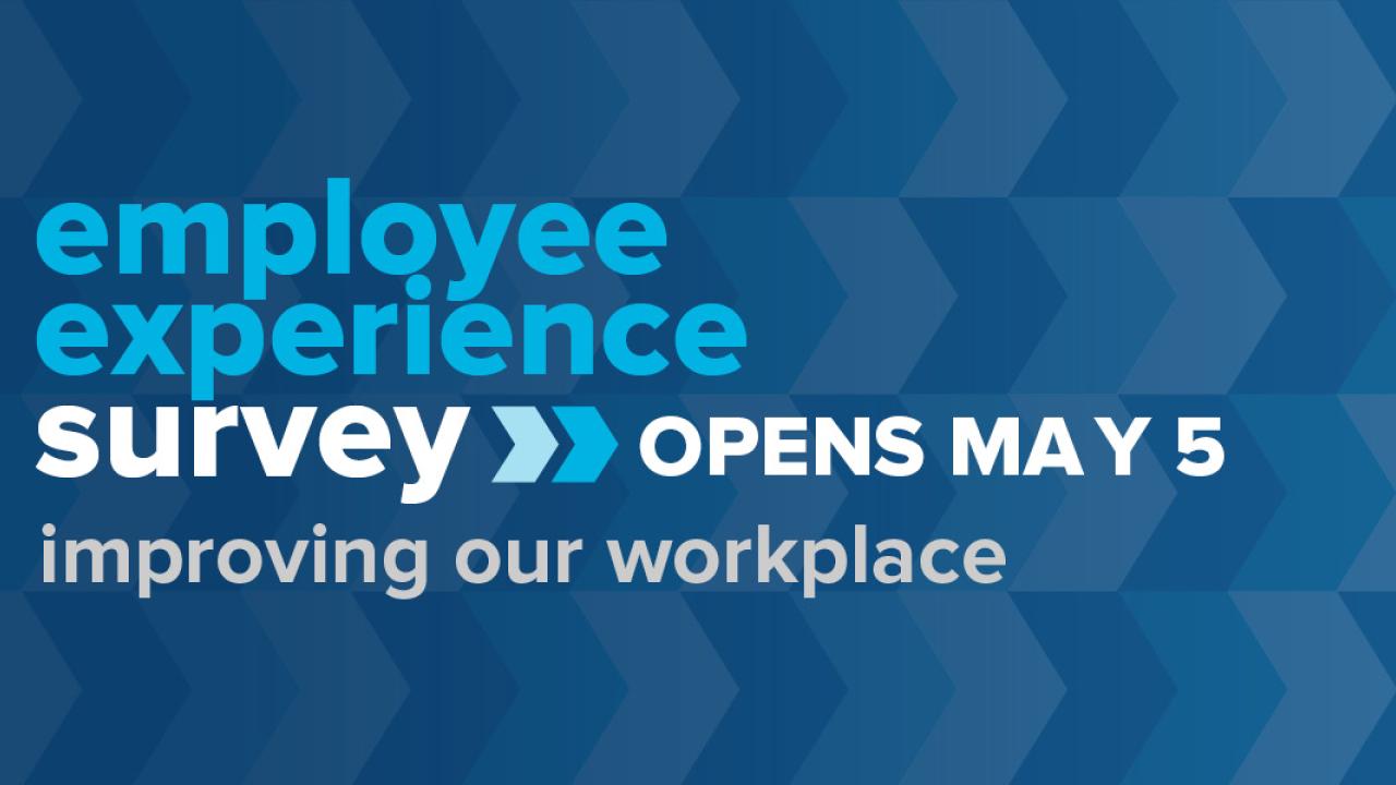 Employee Experience Survey opens May 5